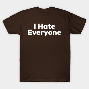 I Hate Everyone T-Shirt